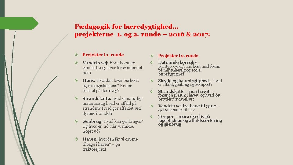 Pædagogik for bæredygtighed… projekterne 1. og 2. runde – 2016 & 2017: Projekter i