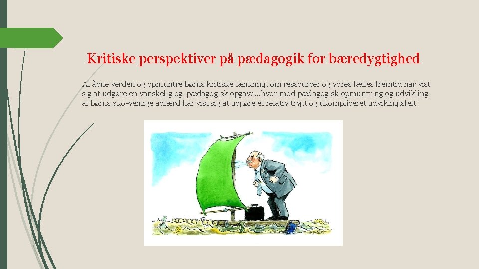 Kritiske perspektiver på pædagogik for bæredygtighed At åbne verden og opmuntre børns kritiske tænkning