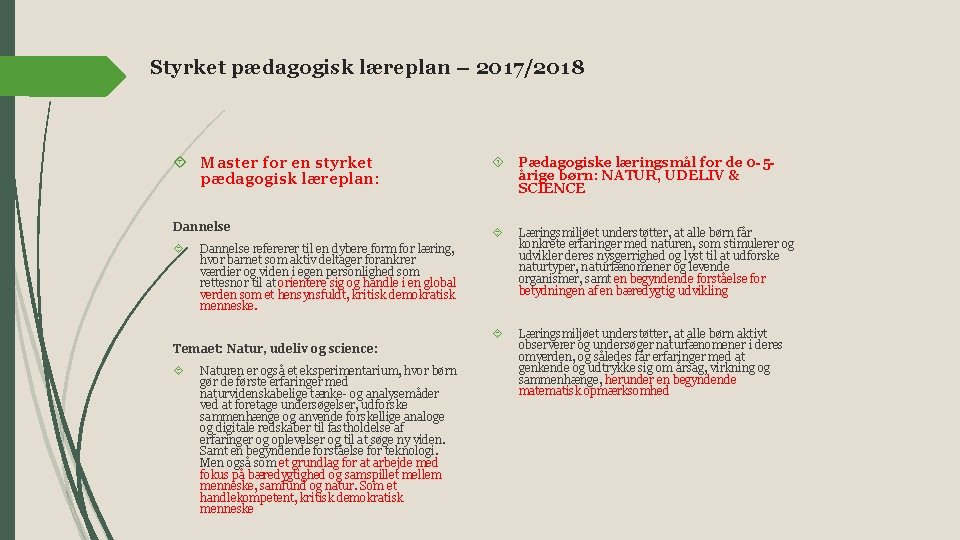 Styrket pædagogisk læreplan – 2017/2018 Master for en styrket pædagogisk læreplan: Pædagogiske læringsmål for