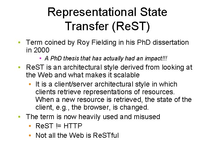 Representational State Transfer (Re. ST) • Term coined by Roy Fielding in his Ph. Representational State Transfer (Re. ST) • Term coined by Roy Fielding in his Ph.