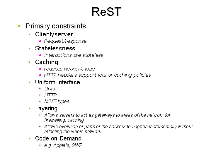 Re. ST • Primary constraints • Client/server • Request/response • Statelessness • interactions are