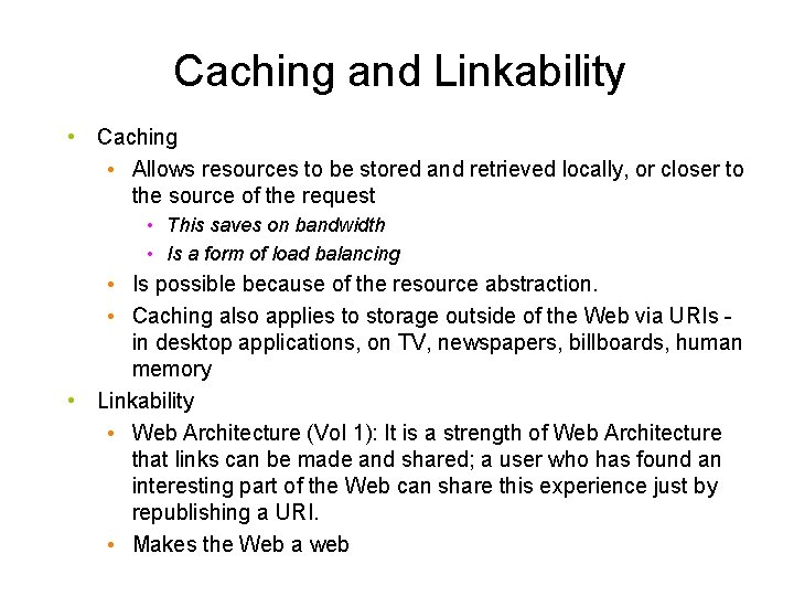 Caching and Linkability • Caching • Allows resources to be stored and retrieved locally,