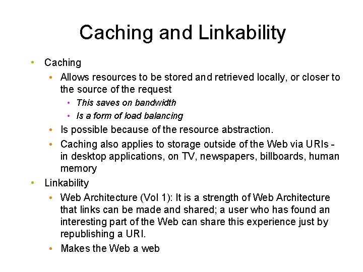 Caching and Linkability • Caching • Allows resources to be stored and retrieved locally, Caching and Linkability • Caching • Allows resources to be stored and retrieved locally,