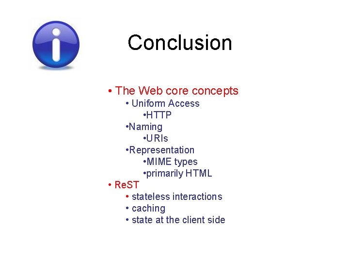Conclusion • The Web core concepts • Uniform Access • HTTP • Naming • Conclusion • The Web core concepts • Uniform Access • HTTP • Naming •
