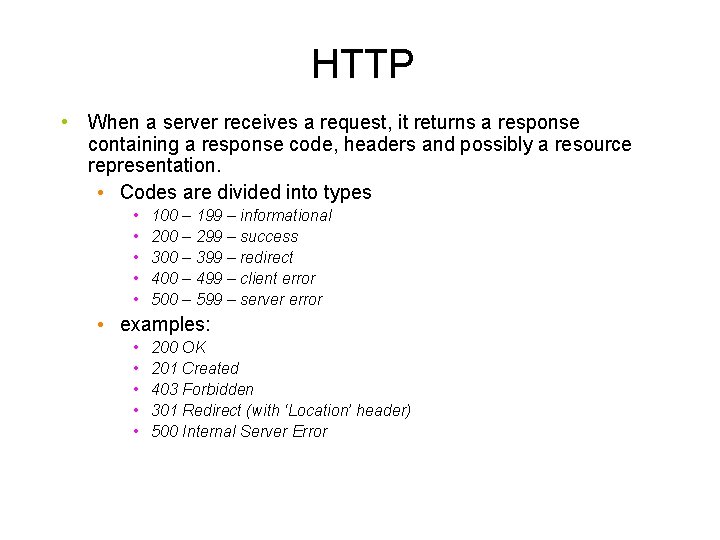 HTTP • When a server receives a request, it returns a response containing a