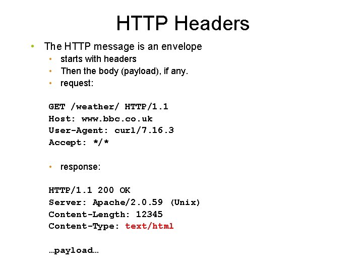 HTTP Headers • The HTTP message is an envelope • starts with headers •