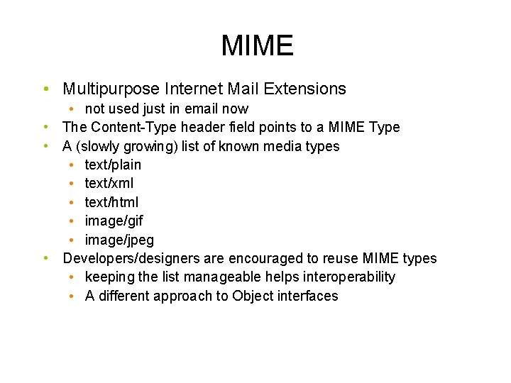 MIME • Multipurpose Internet Mail Extensions • not used just in email now • MIME • Multipurpose Internet Mail Extensions • not used just in email now •