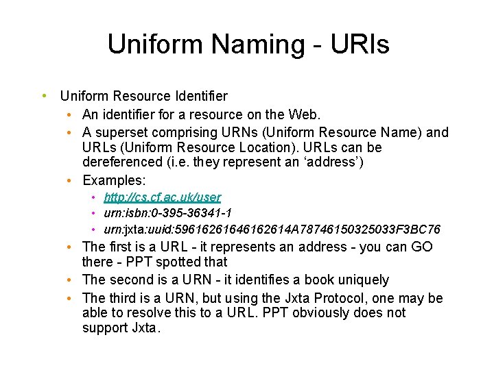 Uniform Naming - URIs • Uniform Resource Identifier • An identifier for a resource