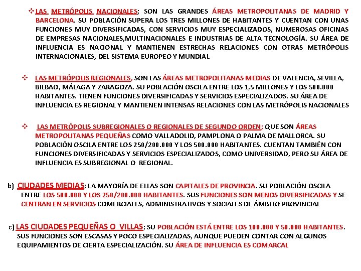 v LAS METRÓPOLIS NACIONALES; SON LAS GRANDES ÁREAS METROPOLITANAS DE MADRID Y BARCELONA. SU