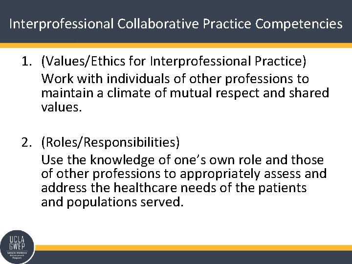 Interprofessional Collaborative Practice Competencies 1. (Values/Ethics for Interprofessional Practice) Work with individuals of other