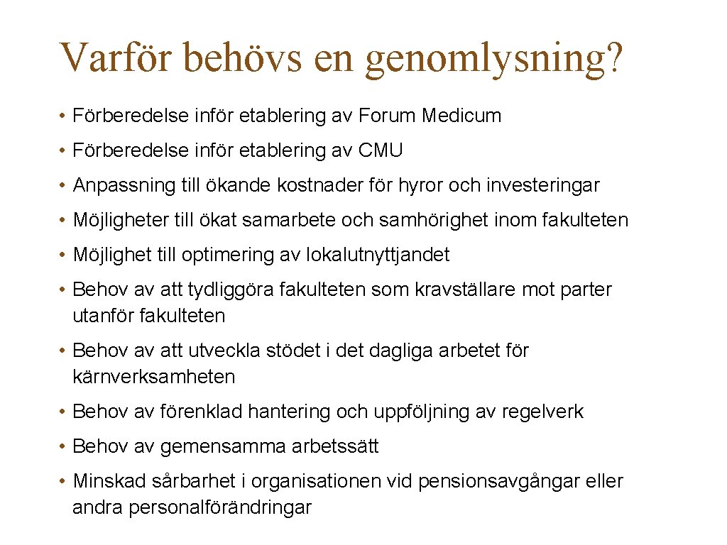 Varför behövs en genomlysning? • Förberedelse inför etablering av Forum Medicum • Förberedelse inför