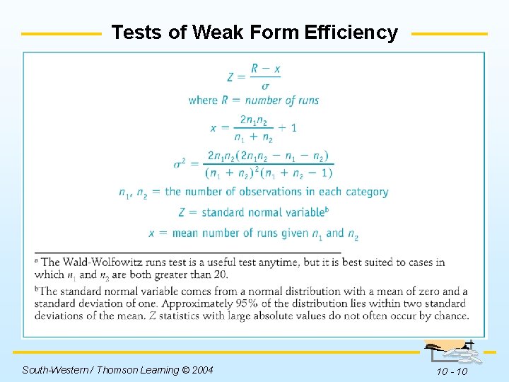 Tests of Weak Form Efficiency Insert Table 10 -3 here. South-Western / Thomson Learning