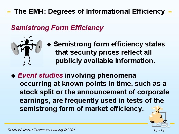 The EMH: Degrees of Informational Efficiency Semistrong Form Efficiency u u Semistrong form efficiency