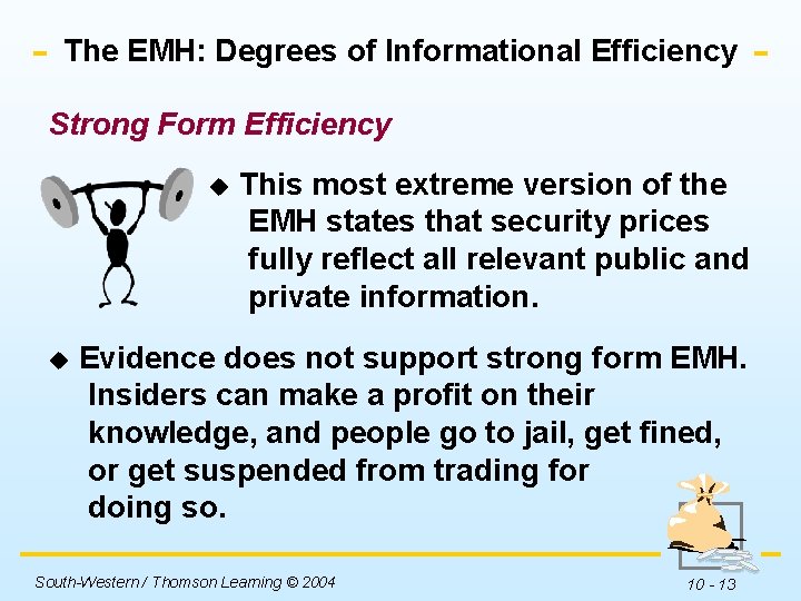 The EMH: Degrees of Informational Efficiency Strong Form Efficiency u u This most extreme