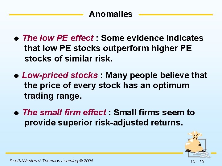 Anomalies u The low PE effect : Some evidence indicates that low PE stocks