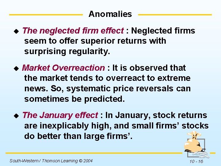 Anomalies u The neglected firm effect : Neglected firms seem to offer superior returns
