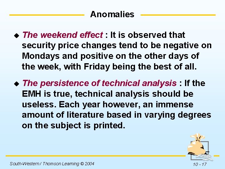 Anomalies u The weekend effect : It is observed that security price changes tend