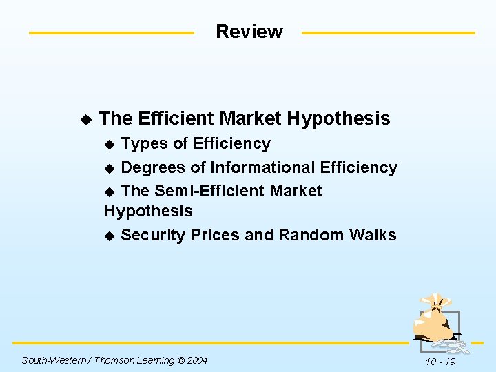 Review u The Efficient Market Hypothesis Types of Efficiency u Degrees of Informational Efficiency