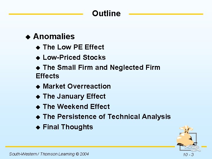 Outline u Anomalies The Low PE Effect u Low-Priced Stocks u The Small Firm