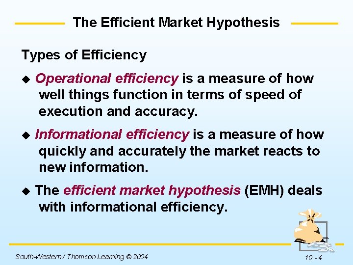 The Efficient Market Hypothesis Types of Efficiency u Operational efficiency is a measure of