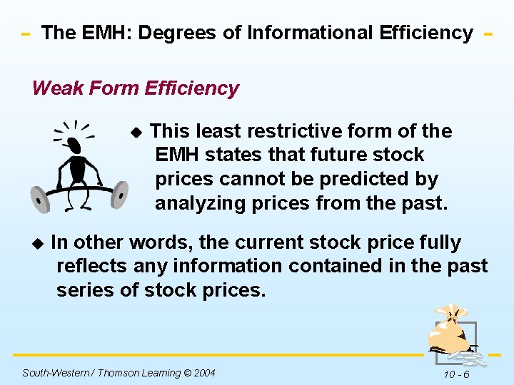 The EMH: Degrees of Informational Efficiency Weak Form Efficiency u u This least restrictive