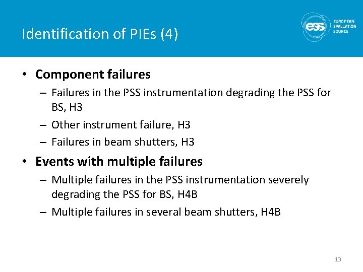 Identification of PIEs (4) • Component failures – Failures in the PSS instrumentation degrading