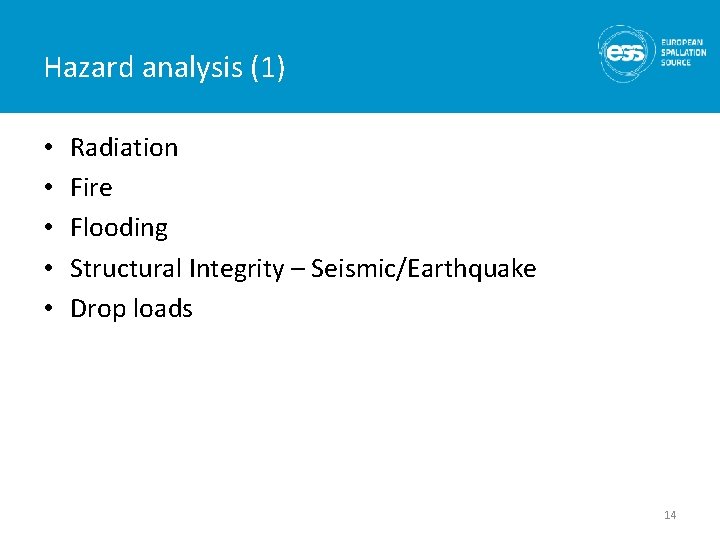Hazard analysis (1) • • • Radiation Fire Flooding Structural Integrity – Seismic/Earthquake Drop