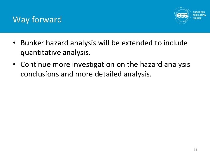 Way forward • Bunker hazard analysis will be extended to include quantitative analysis. •