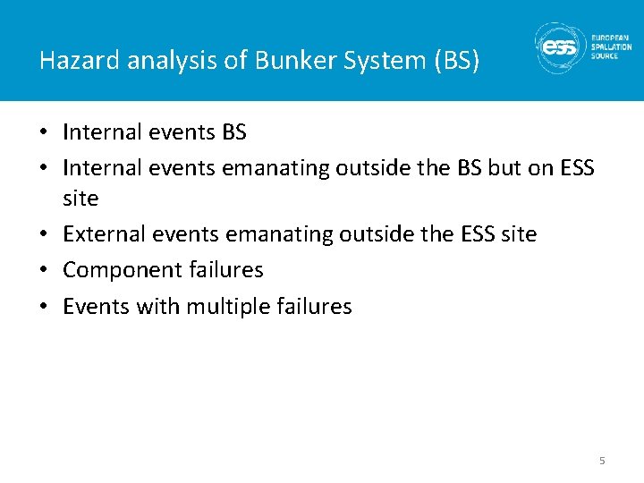 Hazard analysis of Bunker System (BS) • Internal events BS • Internal events emanating