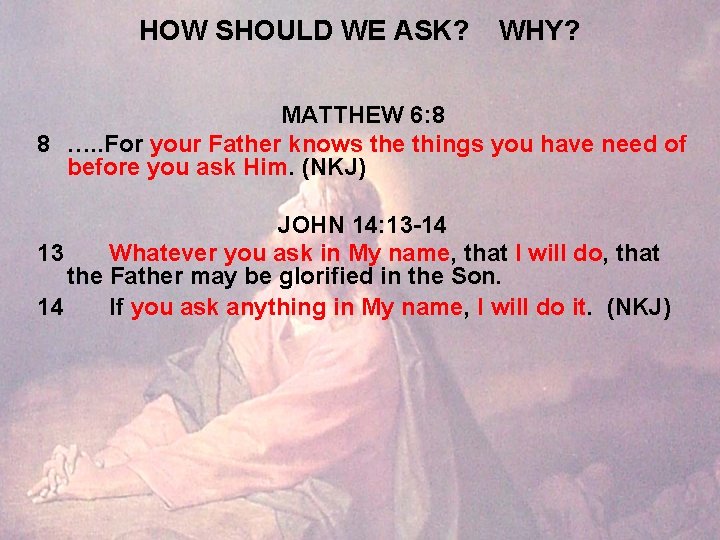 HOW SHOULD WE ASK? WHY? MATTHEW 6: 8 8 …. . For your Father