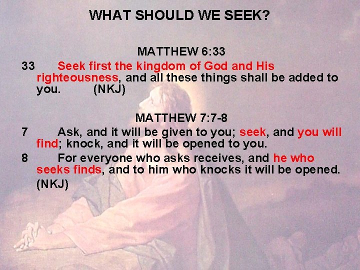 WHAT SHOULD WE SEEK? MATTHEW 6: 33 33 Seek first the kingdom of God