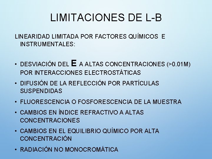 LIMITACIONES DE L-B LINEARIDAD LIMITADA POR FACTORES QUÍMICOS E INSTRUMENTALES: • DESVIACIÓN DEL Ε