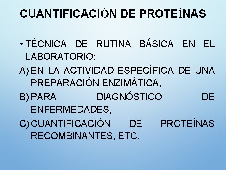 CUANTIFICACIÓN DE PROTEÍNAS • TÉCNICA DE RUTINA BÁSICA EN EL LABORATORIO: A) EN LA