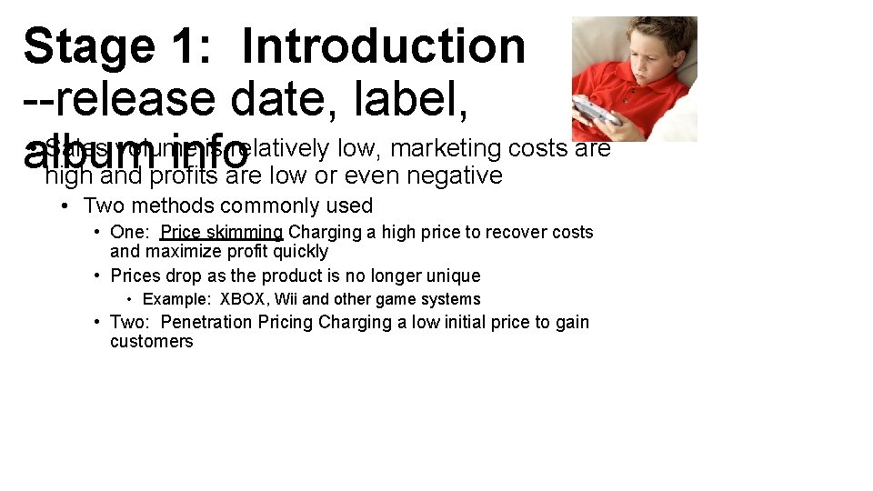Stage 1: Introduction --release date, label, • Sales volume is relatively low, marketing costs