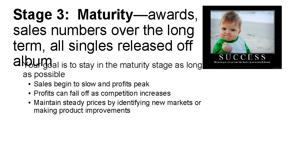 Stage 3: Maturity—awards, sales numbers over the long term, all singles released off album