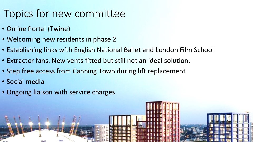 Topics for new committee • Online Portal (Twine) • Welcoming new residents in phase