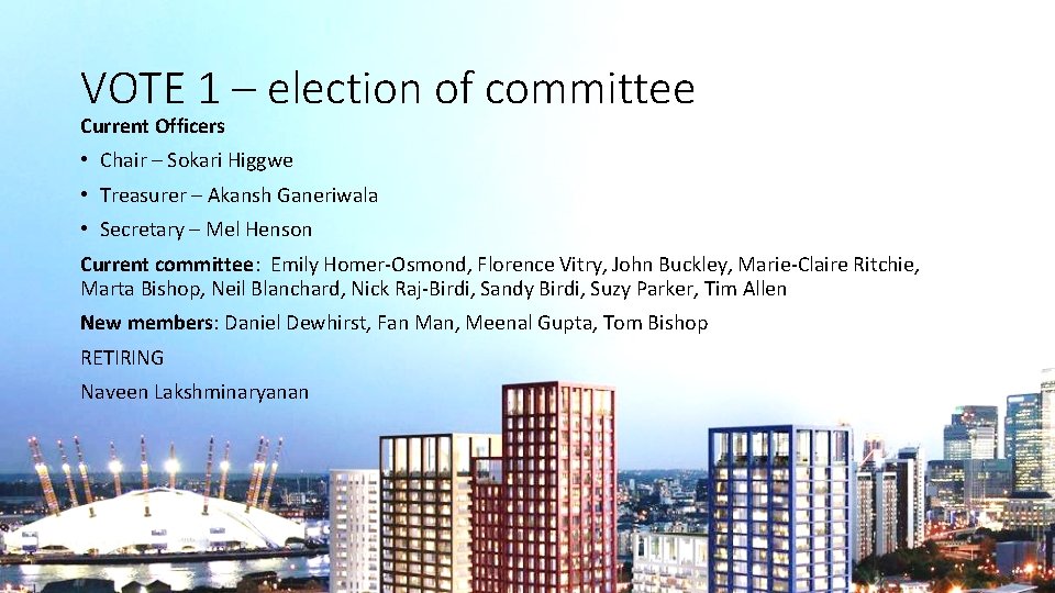 VOTE 1 – election of committee Current Officers • Chair – Sokari Higgwe •