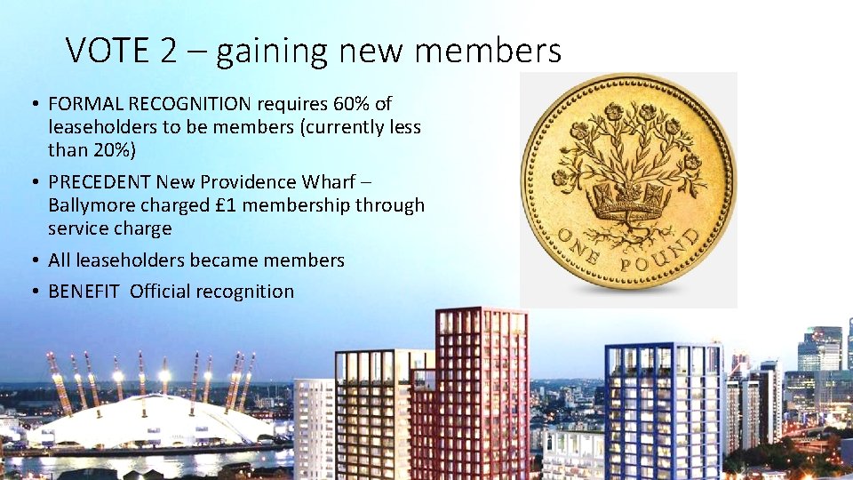 VOTE 2 – gaining new members • FORMAL RECOGNITION requires 60% of leaseholders to