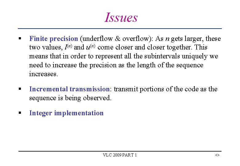 Issues § Finite precision (underflow & overflow): As n gets larger, these two values, Issues § Finite precision (underflow & overflow): As n gets larger, these two values,