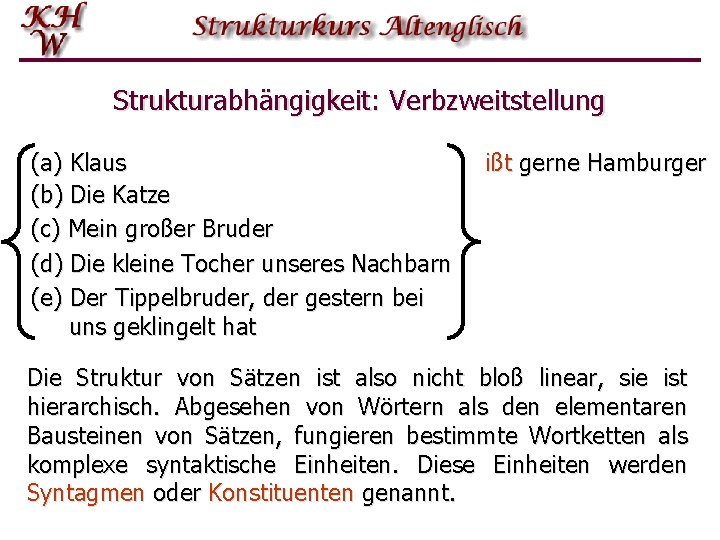 Strukturabhängigkeit: Verbzweitstellung (a) Klaus (b) Die Katze (c) Mein großer Bruder (d) Die kleine