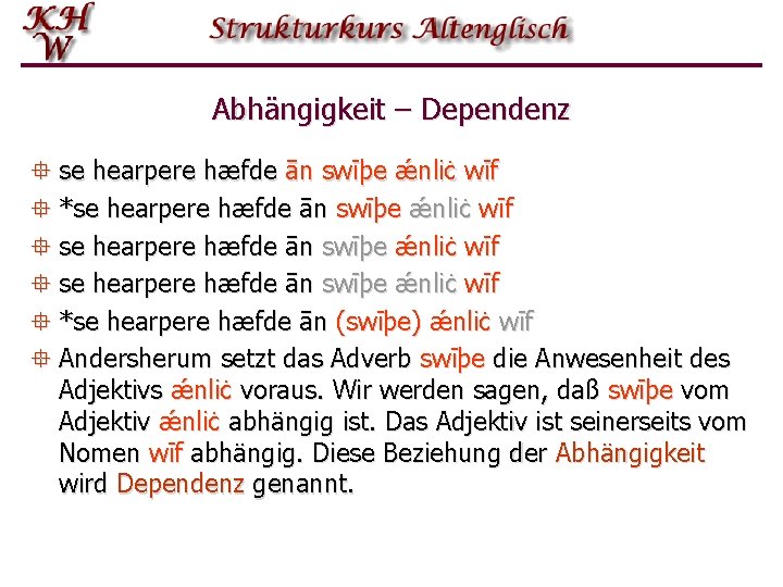 Abhängigkeit – Dependenz ° se hearpere hæfde ān swīþe ǽnliċ wīf ° *se hearpere