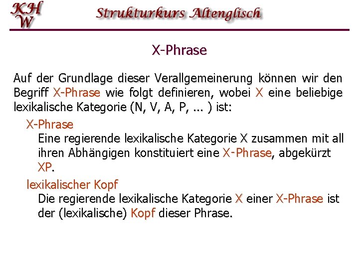 X-Phrase Auf der Grundlage dieser Verallgemeinerung können wir den Begriff X-Phrase wie folgt definieren,