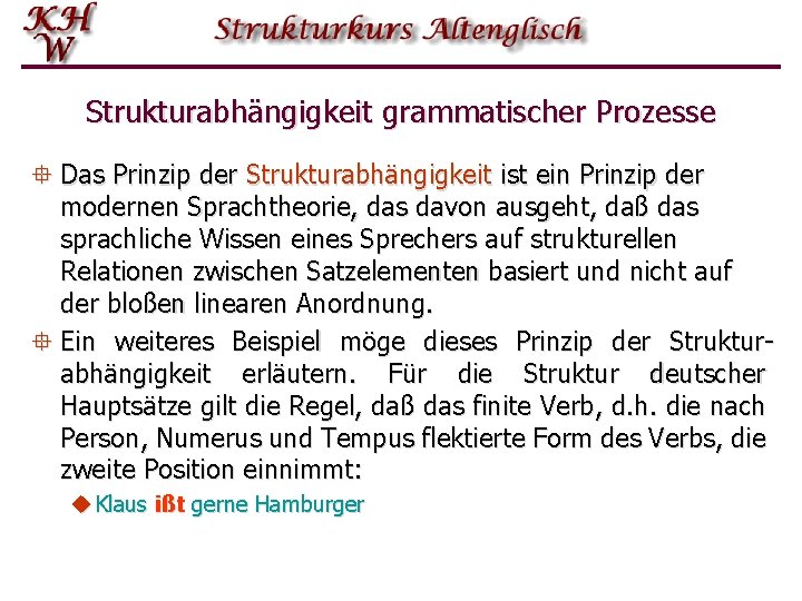 Strukturabhängigkeit grammatischer Prozesse ° Das Prinzip der Strukturabhängigkeit ist ein Prinzip der modernen Sprachtheorie,