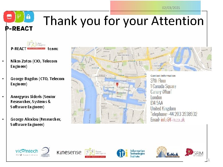 02/03/2021 Thank you for your Attention P-REACT team: • Nikos Zotos (CIO, Telecom Engineer)