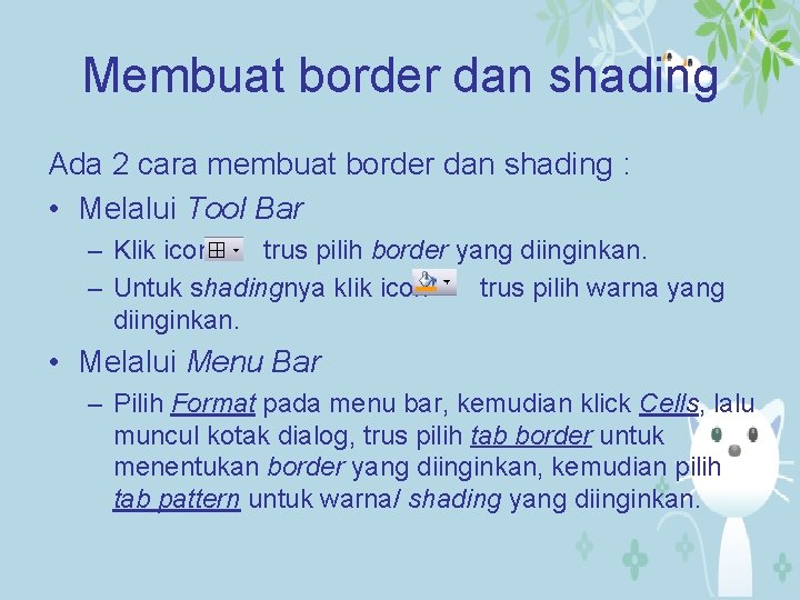 Membuat border dan shading Ada 2 cara membuat border dan shading : • Melalui
