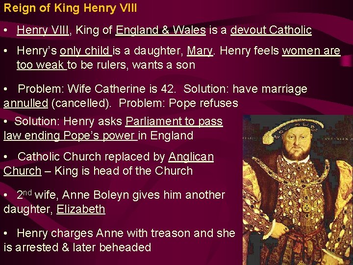 Reign of King Henry VIII • Henry VIII, King of England & Wales is