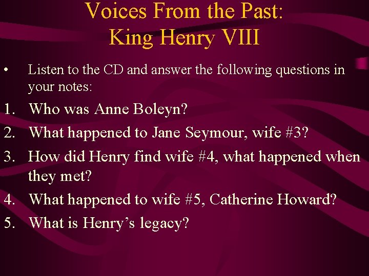 Voices From the Past: King Henry VIII • Listen to the CD and answer