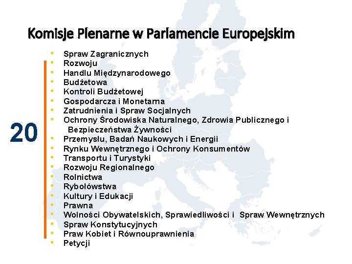 Komisje Plenarne w Parlamencie Europejskim 20 • • • • • Spraw Zagranicznych Rozwoju