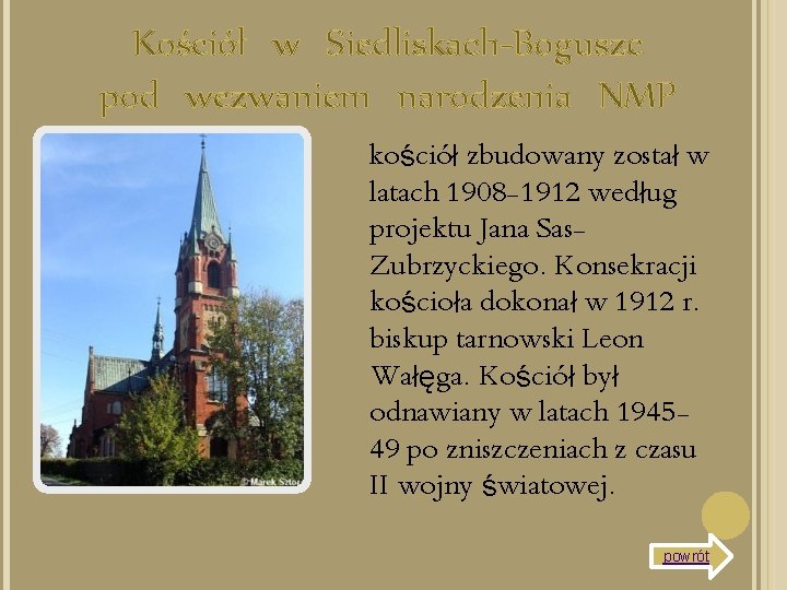 Kościół w Siedliskach-Boguszc pod wezwaniem narodzenia NMP kościół zbudowany został w latach 1908 -1912