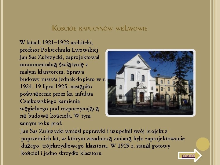 KOŚCIÓŁ KAPUCYNÓW WE LWOWIE W latach 1921– 1922 architekt, profesor Politechniki Lwowskiej Jan Sas